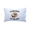 I'm Dreaming of the Ring Pillowcase